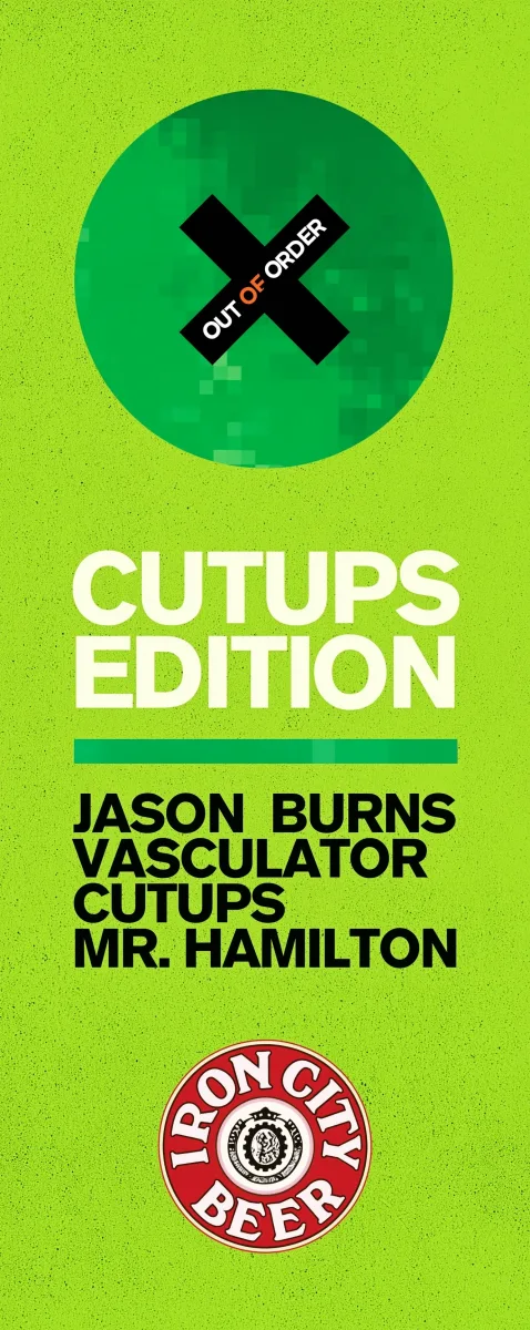 OUT OF ORDER w/ Jason Burns, Vasculator, Mr Hamilton, Cutups @ Belvederes