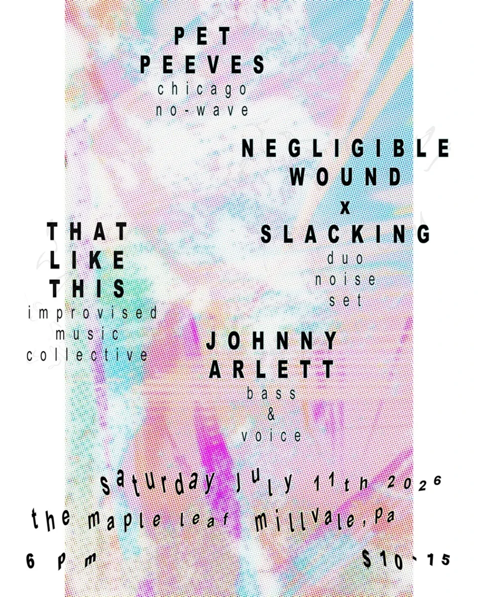 Pet Peeves / Negligible Wound x Slacking / That Like This / Johnny Arlett @ Maple Leaf