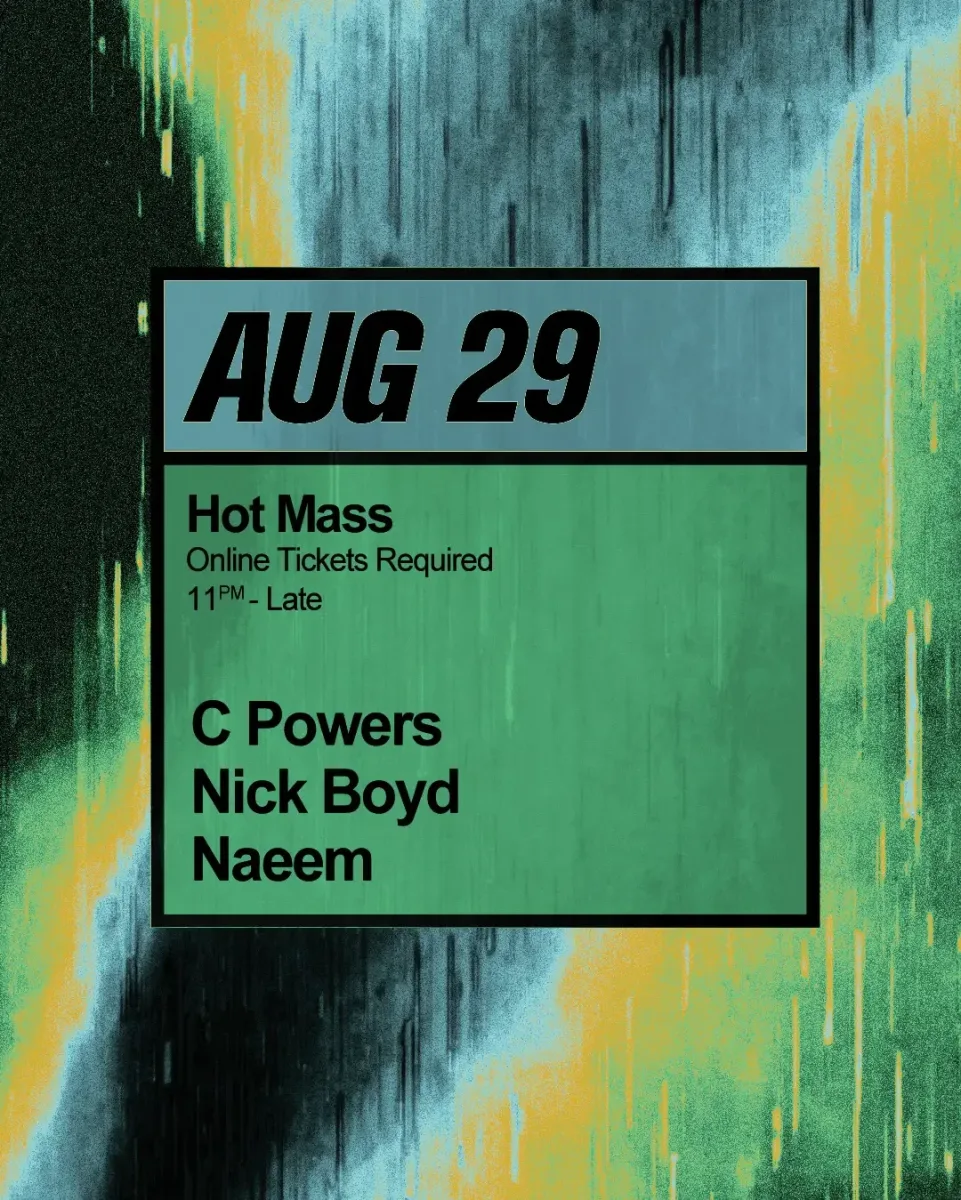 Hot Mass: C Powers, Nick Boyd, Naeem @ Hot Mass