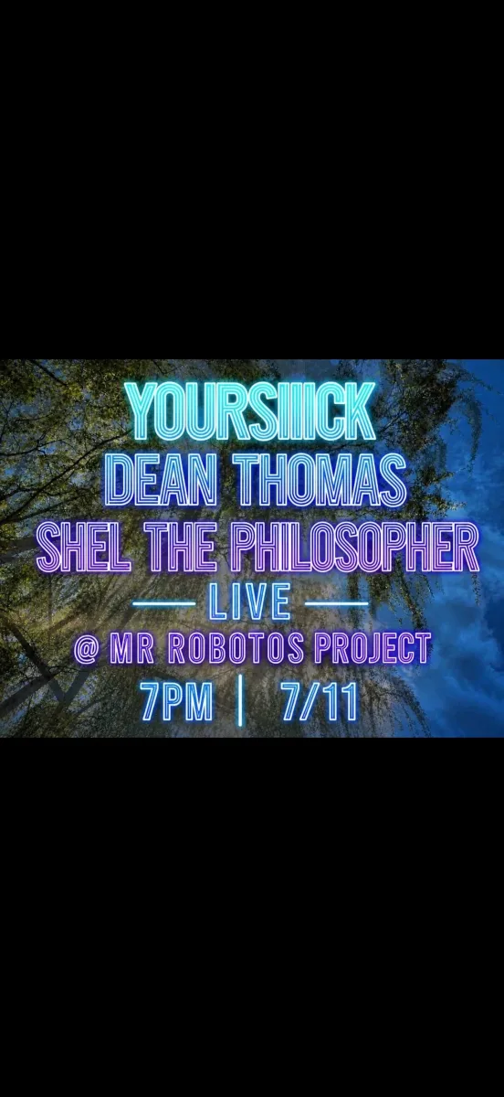 Yoursiick, Dean Thomas & Shel the Philosopher Live @ Roboto Project