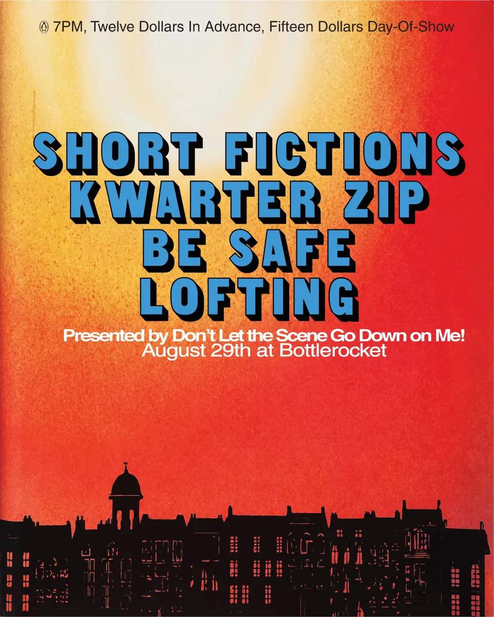 Short Fictions / Kwarter Zip / Be Safe / Lofting — 4-Way Split Release Show @ Bottlerocket Social Hall