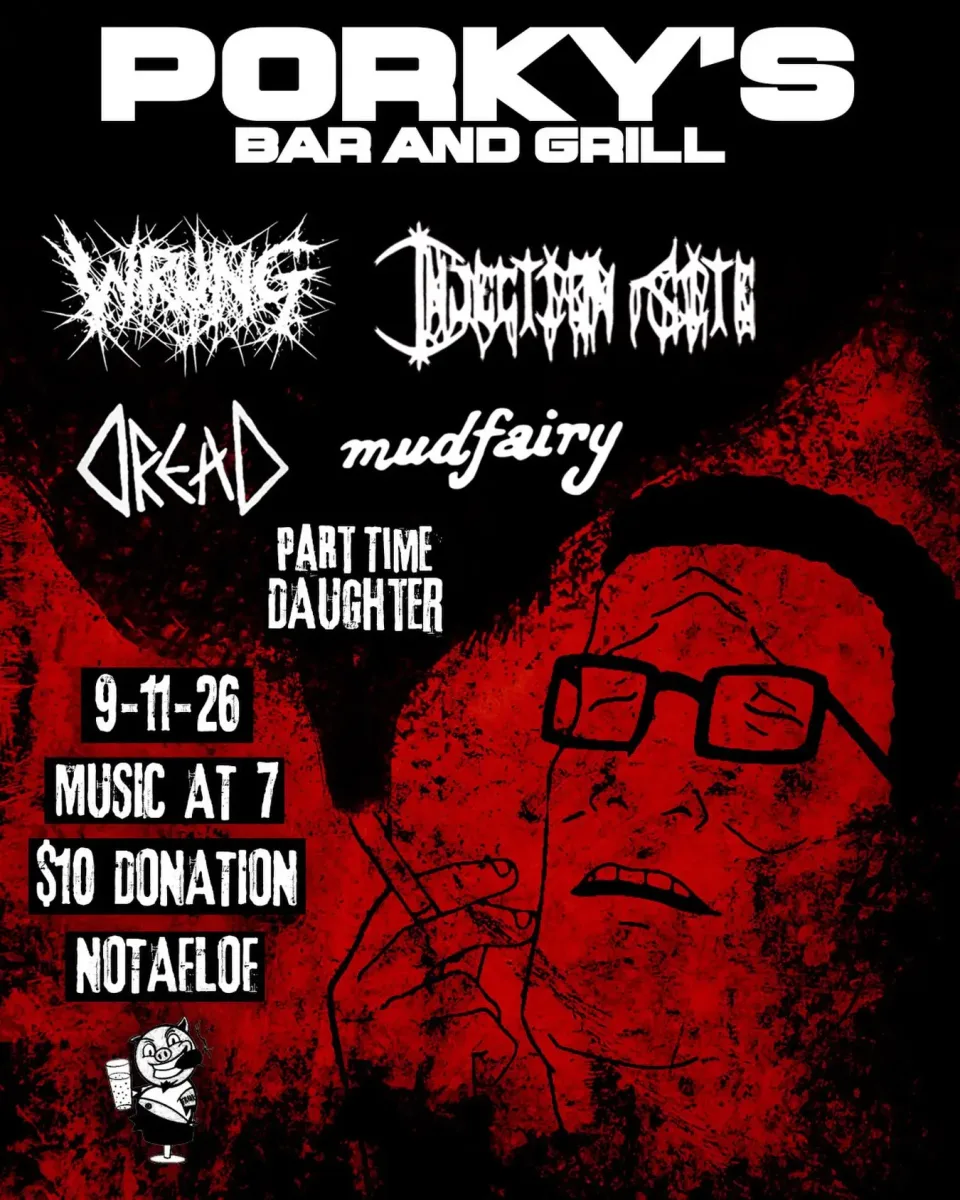 Wrung, Injection Rite, Dread, Mudfairy, Part Time Daughter @ Porky's Bar and Grill