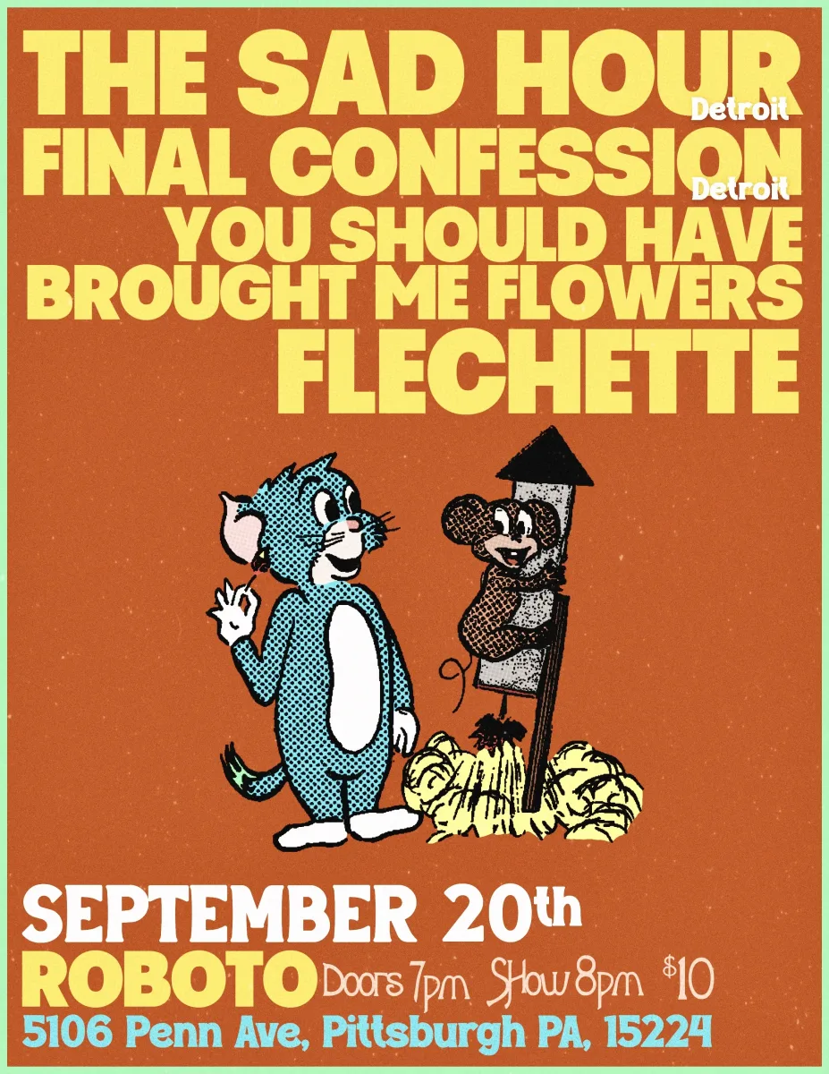 The Sad Hour / Final Confession / You Should Have Brought Me Flowers / Flechette @ Roboto Project
