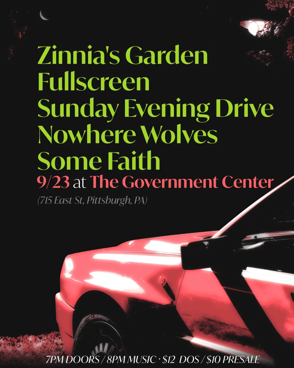 Zinnia's Garden / Fullscreen / Sunday Evening Drive / Nowhere Wolves / Some Faith @ The Government Center