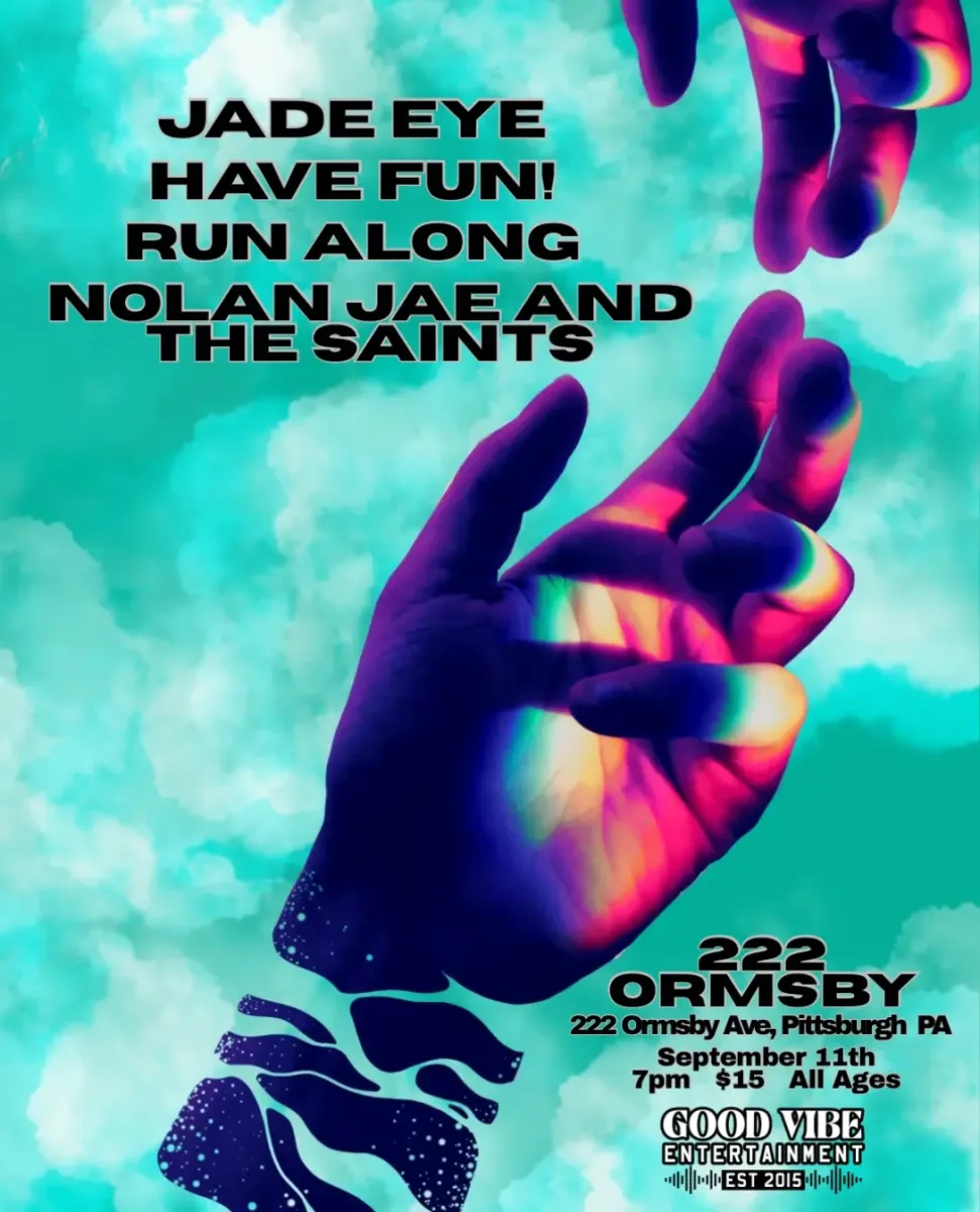 Jade Eye / Have Fun! / Run Along / Nolan Jae and the Saints @ 222 Ormsby