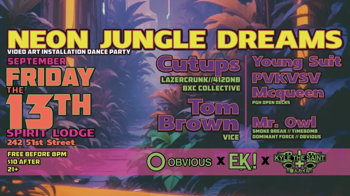 NEON JUNGLE DREAMS w/ Cutups, Tom Brown, Pgh Open Decks, Mr. Owl @ Spirit