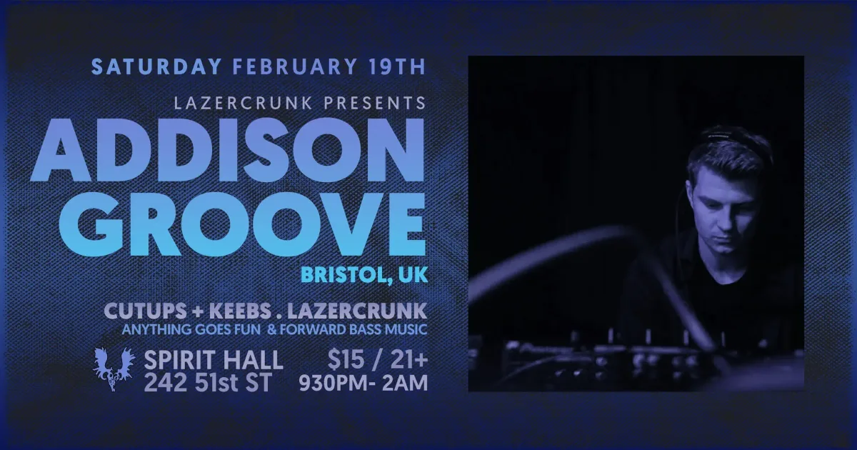 LAZERCRUNK presents ADDISON GROOVE (UK) @ Spirit