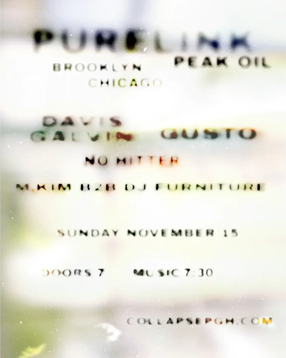 Purelink / Davis Galvin / Gusto / No Hitter / m.Kim b2b DJ Furniture @ Collapse