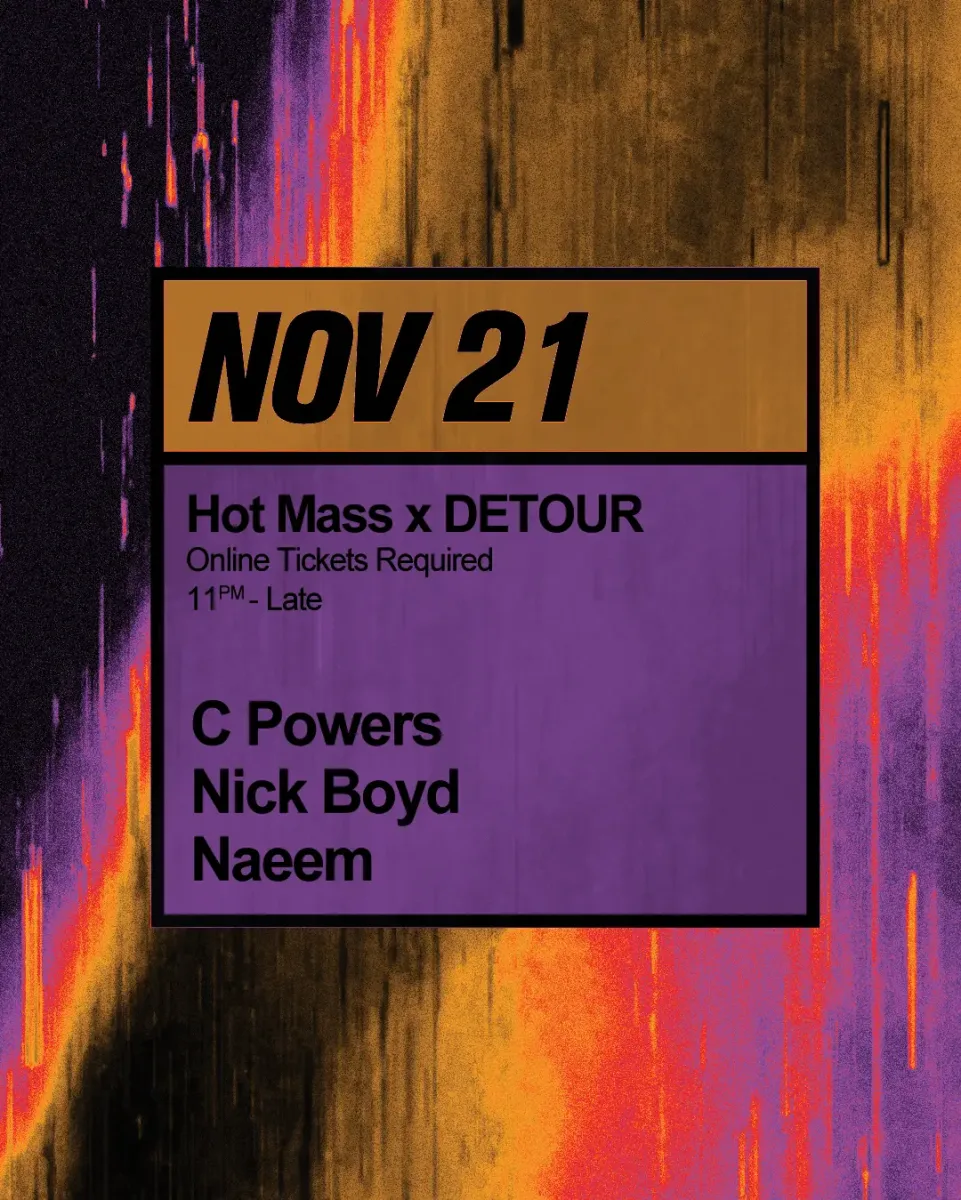 Hot Mass x DETOUR w/ C Powers, Nick Boyd, Naeem @ Hot Mass