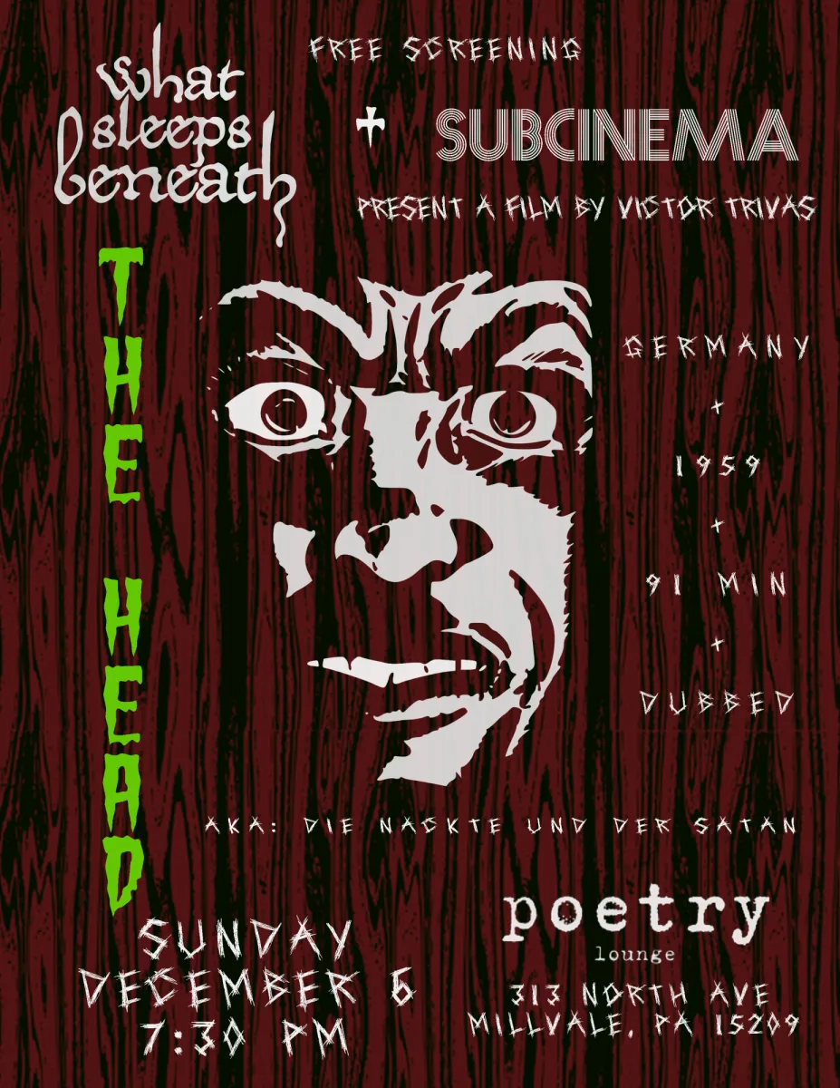 WHAT SLEEPS BENEATH & SUBCINEMA Present THE HEAD @ Poetry Lounge