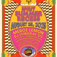 Spirit Summer Recess 2025 w/ Merce Lemon, Dj Stingray, Ex Pilots, Shawn Rudiman +