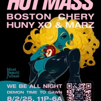 Hot Mass: Boston Chery, HUNY XO & MARZ