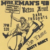 Moleman's 40th: Beton Arme, Dark Thoughts, No Time, Nasty Nancy