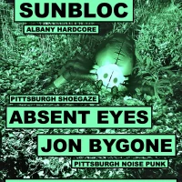 Sunbloc w/ Absent Eyes + Jon Bygone