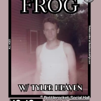 Frog w/ Tyler Heaven