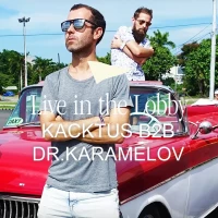 Live in the Lobby: KACKTUS B2B Dr. Karamelov