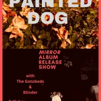 Painted Dog 'Mirror' Album Release Show