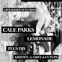 Cale Parks (live) and Lemonade (NY) plus djs Cutups, Kristen and A Grey 
