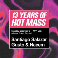 13 Years of Hot Mass: Santiago Salazar, Gusto & Naeem