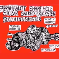Farrah Faucet, Shame Hole, STCLVR, Sacred Trickster, Succulent and Sinister