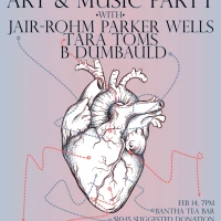 Valentines Art Party Featuring Jair-Rohm Parker Wells, Tara Toms, and Ben Dumbauld
