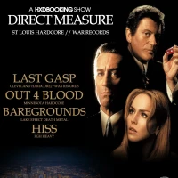 Last Gasp, Direct Measure, Spit Extinction, Baregrounds, Hiss