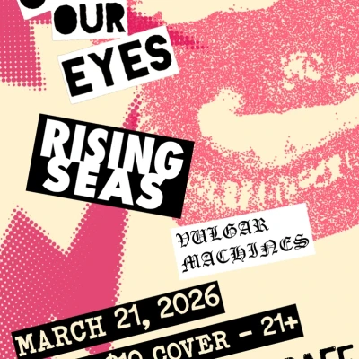 OVER OUR EYES + RISING SEAS + VULGAR MACHINES