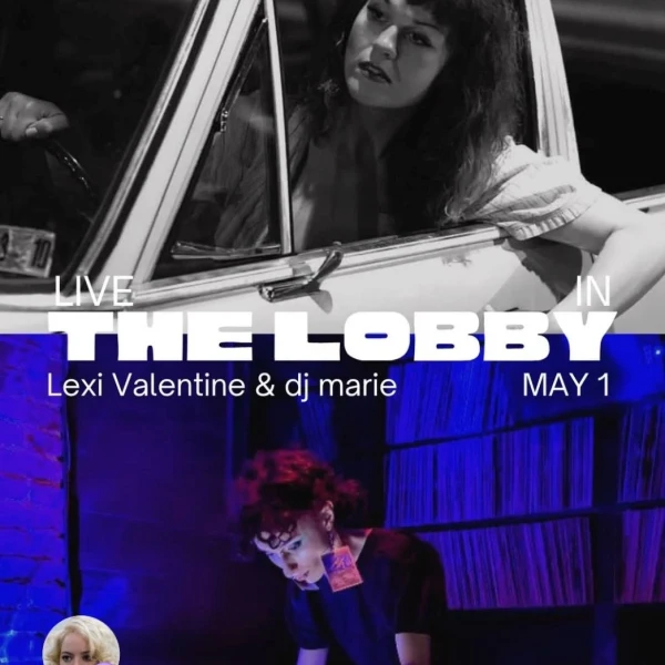 Live in The Lobby: Lexi Valentine & DJ Marie