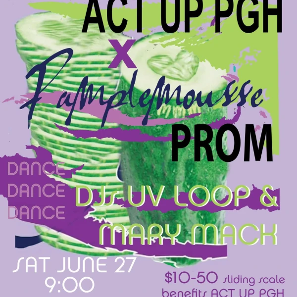 ACT UP PGH x Pamplemousse Prom
