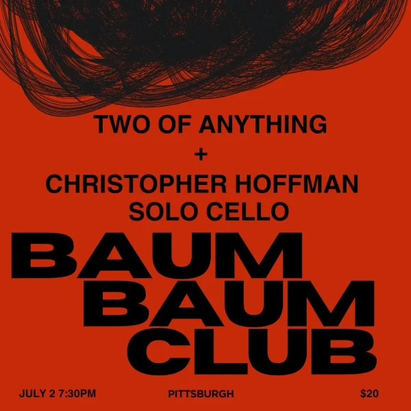 Two of Anything + Christopher Hoffman Solo Cello