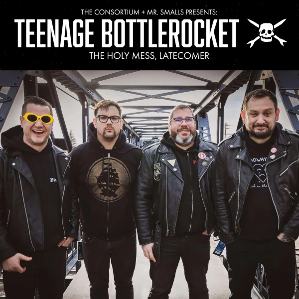 Teenage Bottlerocket with The Holy Mess and Latecomer