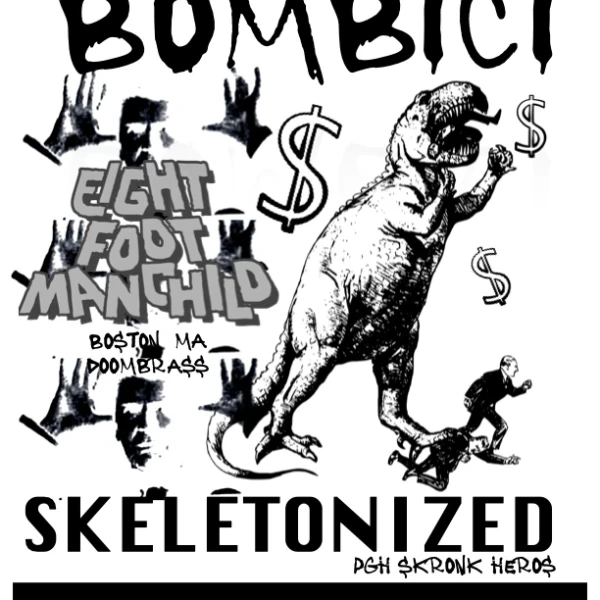 Bombici, Eight Foot Manchild, Skeletonized