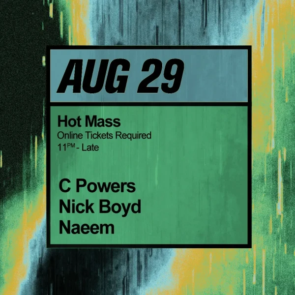 Hot Mass: C Powers, Nick Boyd, Naeem