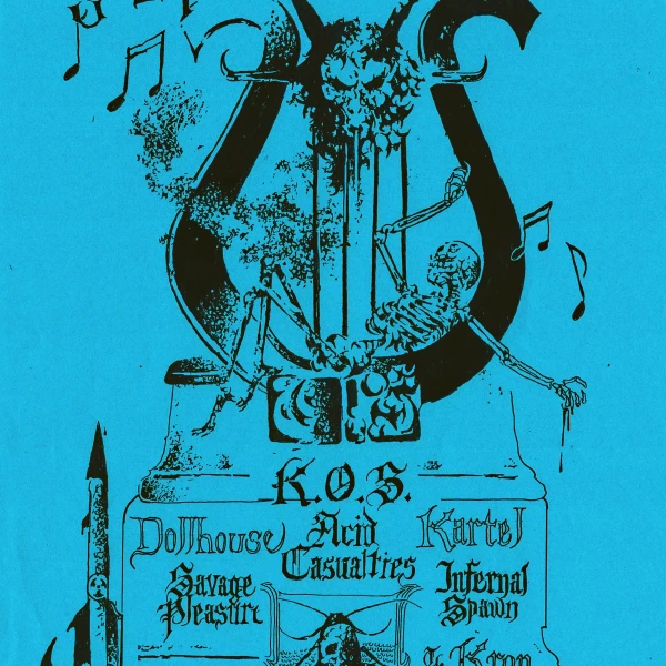 K.O.S., Dollhouse, Acid Casualties, Kartel, Savage Pleasure, Infernal Spawn, and The Kron