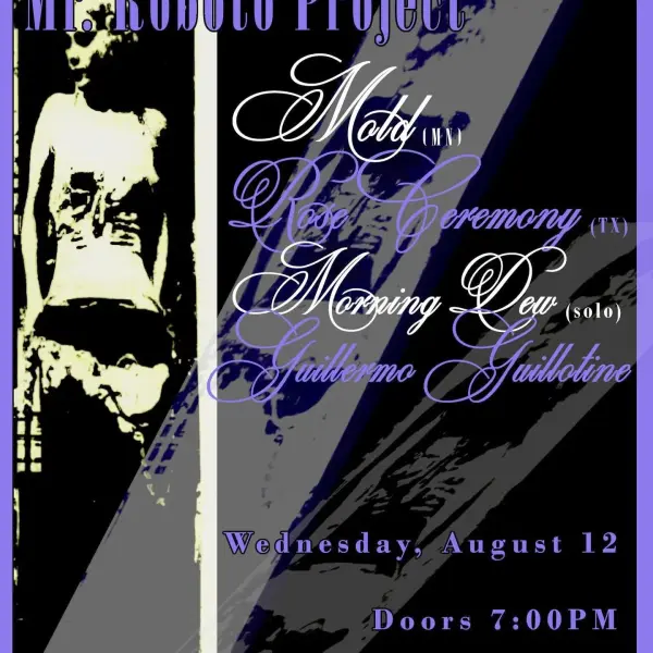 Mold / Rose Ceremony / Morning Dew (solo) / Guillermo Guillotine