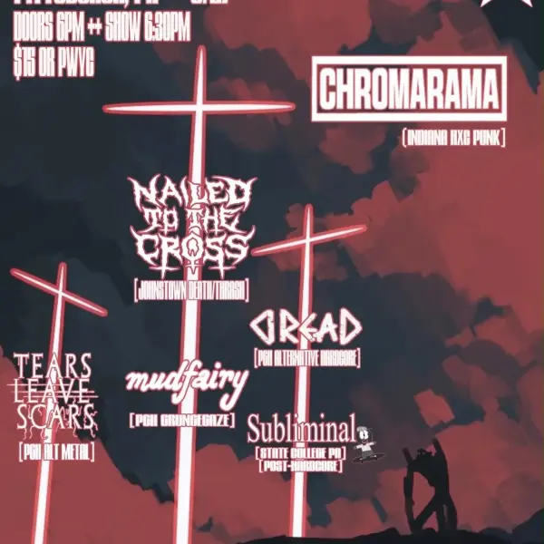 Chromarama, Nailed to the Cross, Dread, Tears Leave Scars, Mudfairy & Subliminal