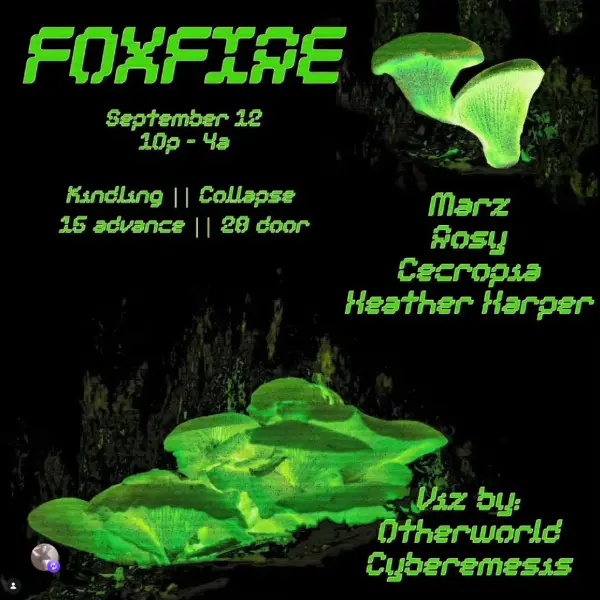Kindling: FOXFIRE w/ Marz, Rosy, Cecropia, Heather Harper +