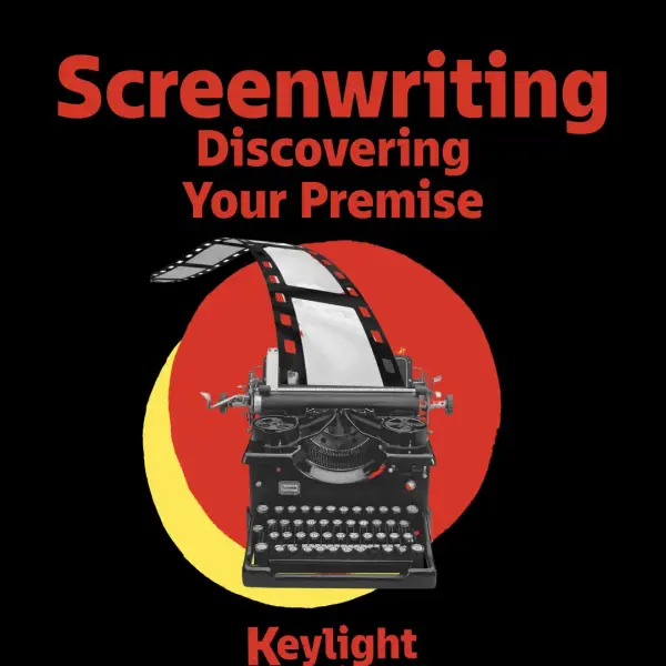 Screenwriting: Discovering Your Premise workshop