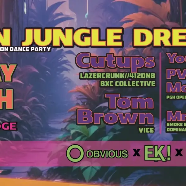 NEON JUNGLE DREAMS w/ Cutups, Tom Brown, Pgh Open Decks, Mr. Owl