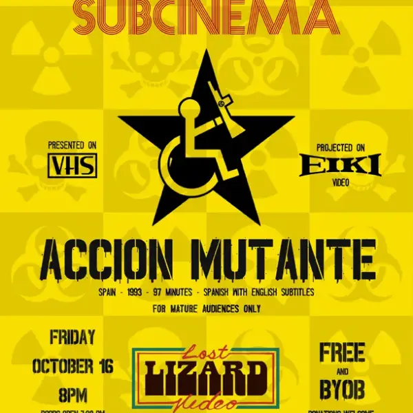 SUBCINEMA Presents ACCION MUTANTE