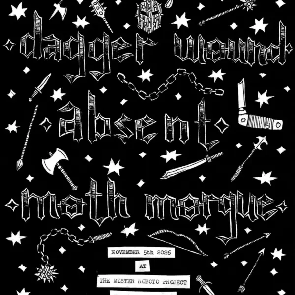 Dagger Wound, Absent, and Moth Morgue