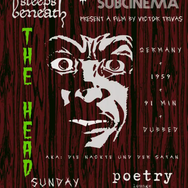 WHAT SLEEPS BENEATH & SUBCINEMA Present THE HEAD
